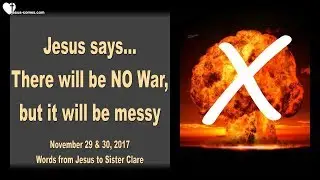 There will be no War, but it will be messy ❤️ Love Letter from Jesus Christ