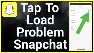 Tap To Load On Snapchat Not Working