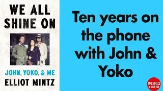 Life with the Lennons, fame, friendship, the FBI and the Lost Weekend – by Elliot Mintz