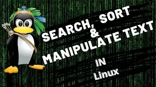 Search,Sort and Text Manipulation In Linux - grep, sort, sed, awk