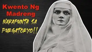 Madre Na Nakaranas Ng Paghihirap Sa PURGATORYO