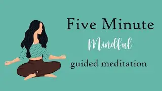 A 5 Minute Mindful Meditation