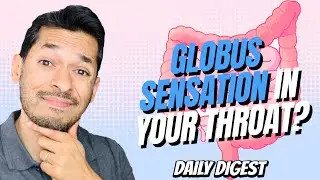 Why Can You Have Globus Sensation In Your Throat?