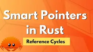 Smart Pointers in Rust - Reference Cycles