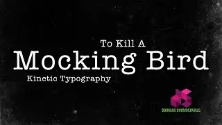 'To Kill A Mocking Bird' | Kinetic Type Project