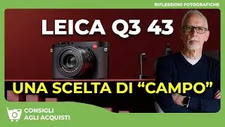 LEICA Q3 43 : UNA SCELTA DI 