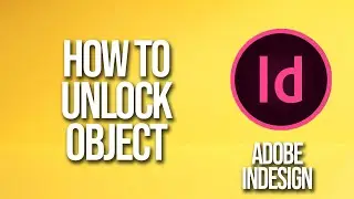 How To Unlock Object Adobe InDesign Tutorial