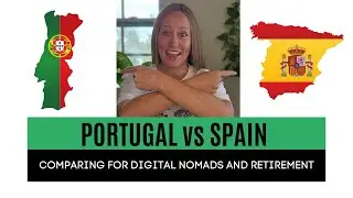 Portugal vs Spain - For Digital Nomads or Retirement