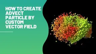 How to Create Advect Particle by Custom Vector Field