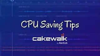 CPU Saving Tips in Cakewalk by Bandlab Tutorial