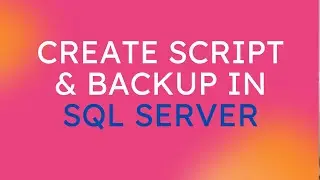 How to Create Script & Backup in SQL Server Management Studio