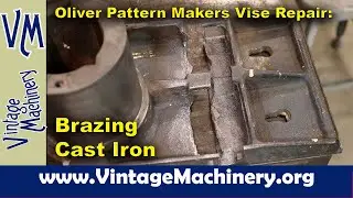 Oliver Pattern Makers Vise Repair - Brazing Broken Cast Iron for Andy Rawls