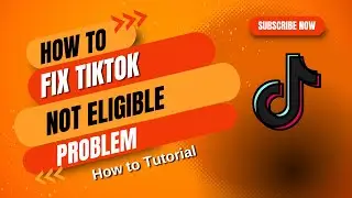 How to Fix TikTok Not Eligible | Fix Not Eligible For TikTok