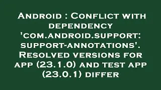 Android : Conflict with dependency 'com.android.support:support-annotations'. Resolved versions for