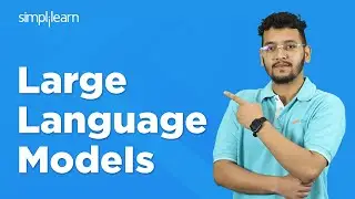 Large Language Models | Introduction to LLM | How Large Language Models Work? | 2024 | Simplilearn