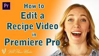 How to Edit Recipe Videos in Premiere Pro