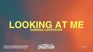 Sabrina Carpenter – Looking at Me (Lyrics)