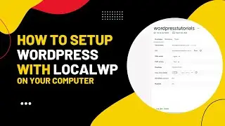 How to setup WordPress with LocalWP in your Computer for designing websites in 2022