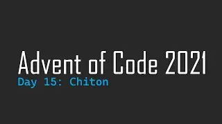 Advent of Code 2021 Day 15 Walk-Through