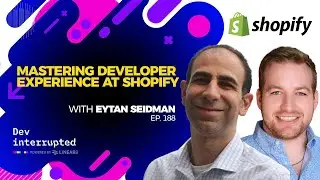 Mastering Developer Experience at Shopify with Eytan Seidman (#188)