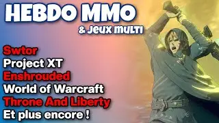 PROJECT XT: NOUVEAU MMORPG ! THRONE AND LIBERTY - ENSHROUDED: NOUVEAU SURVIVAL ! SWTOR et + encore