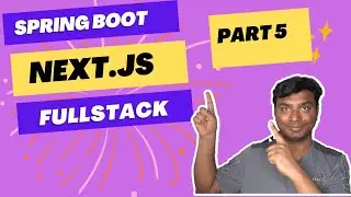 Part 5 : FullStack Application | Spring Boot | Next Js