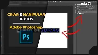 Aula completa: TUDO SOBRE a FERRAMENTA TEXTO do Adobe Photoshop | Curso Gratuito de Edição 21