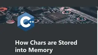 How C++ Stores Characters (char) into Memory