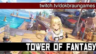 РЕЛИЗ Tower of Fantasy | Качаемся,  крабим крутки смотрим игру