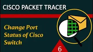 Change Port Status of Cisco Switch in Cisco Packet Tracer - Ultimate Guide to Cisco Packet Tracer