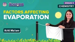 Factors Affecting Evaporation Class 9 Science (Chemistry): Matter in Our Surroundings (Full Theory)