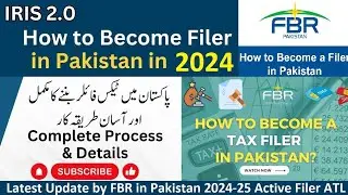 How to become filer in Pakistan | Active Filer process in Pakistan 2024 | iris 2.0 | 2024-25 ATL