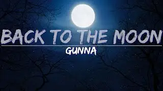 Gunna - back to the moon (Clean) (Lyrics) - Full Audio, 4k Video