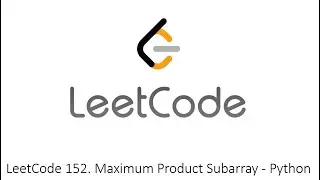 LeetCode 152. Maximum Product Subarray - Python