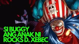 Si Buggy ang anak ni Xebec | Rocks D. Buggy Theory