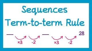 Sequences (Term-to-term Rule) - GCSE Maths