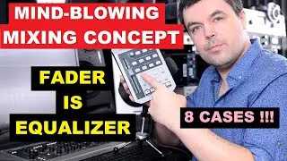 Mind-Blowing Mixing Concept - Fader is Equalizer