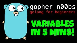 GOLANG VARIABLES IN 5 MINUTES!!! Go Tutorial for Beginners