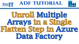 Unroll Multiple Arrays from JSON File in a Single Flatten Step in Azure Data Factory | ADF Tutorial