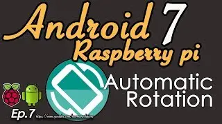 New Android 7.1.2 on Raspberry pi 3 - (EP7) Automatic Rotation Screen