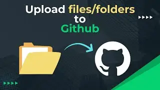 How to upload files and folders to Github | Git Push Tutorial