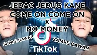 DJ COME ON COME ON | JEDAG JEDUG KANE CHEAP THRILLS x NO MONEY (KETAPANG REMIX)