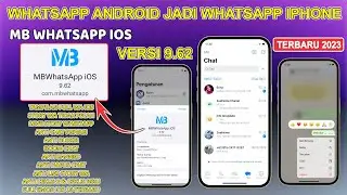 MB WHATSAPP IOS v9.62 UPDATE MARET 2023 🔥 TUTORIAL UBAH WA ANDROID JADI IPHONE