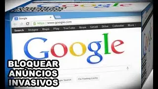 Dica Google Chrome–Veja Como Bloquear Anúncios Invasivos no Navegador Google Chrome–GOOGLE ATUALIZOU