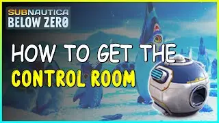 HOW TO GET THE CONTROL ROOM IN SUBNAUTICA BELOW ZERO
