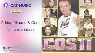 Adrian Minune & Costi - Nu te mai iubesc