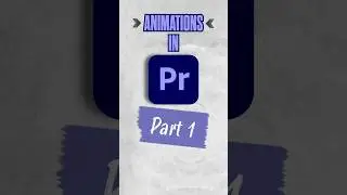 How to Make Easy Animations in Adobe Premiere Pro - Part 1