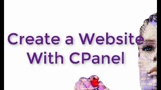 CPanel Tutorial Training:  How to Create a Website With CPanel