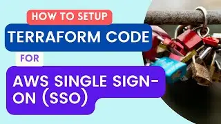 How to setup Terraform Infrastructure Code for AWS Single Sign On (SSO)