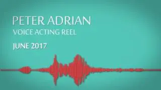 Peter Adrian - Voice Acting Reel (June 2017)